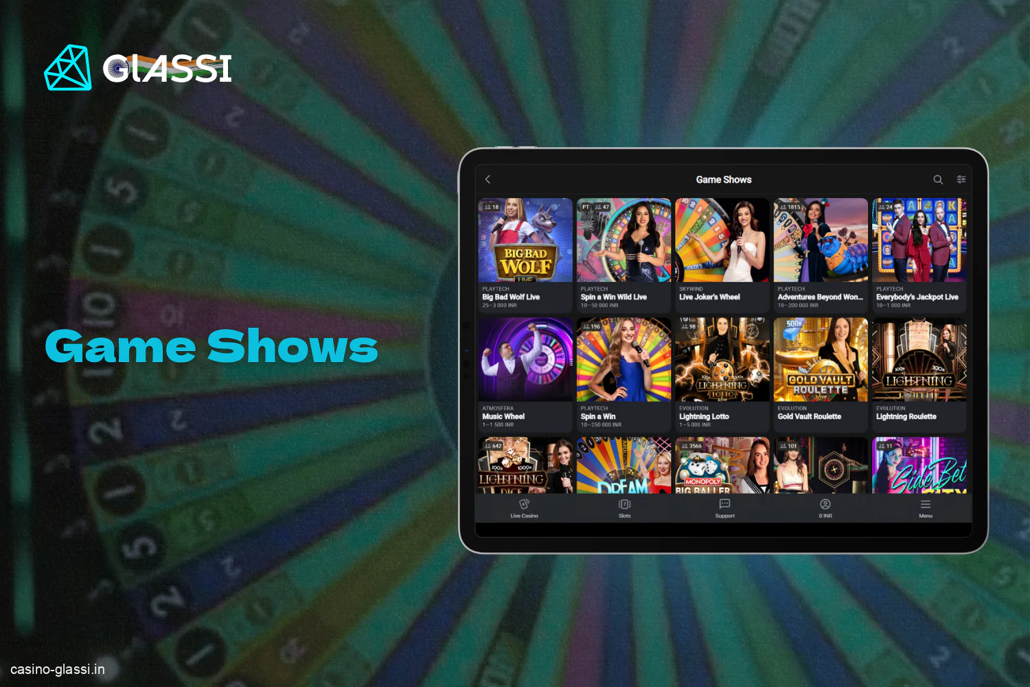 For the convenience of Glassi Casino players in India, the Game Shows section has been created